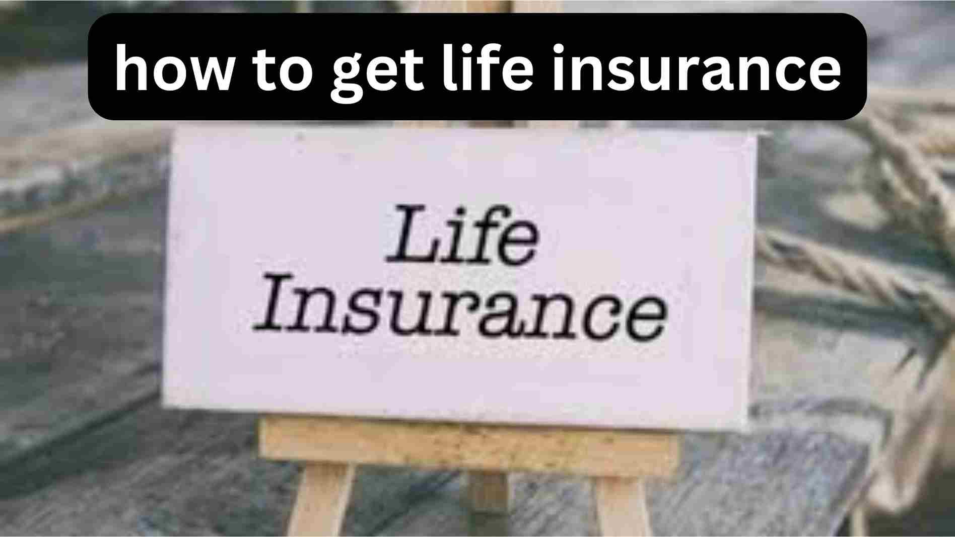 how to get life insurance